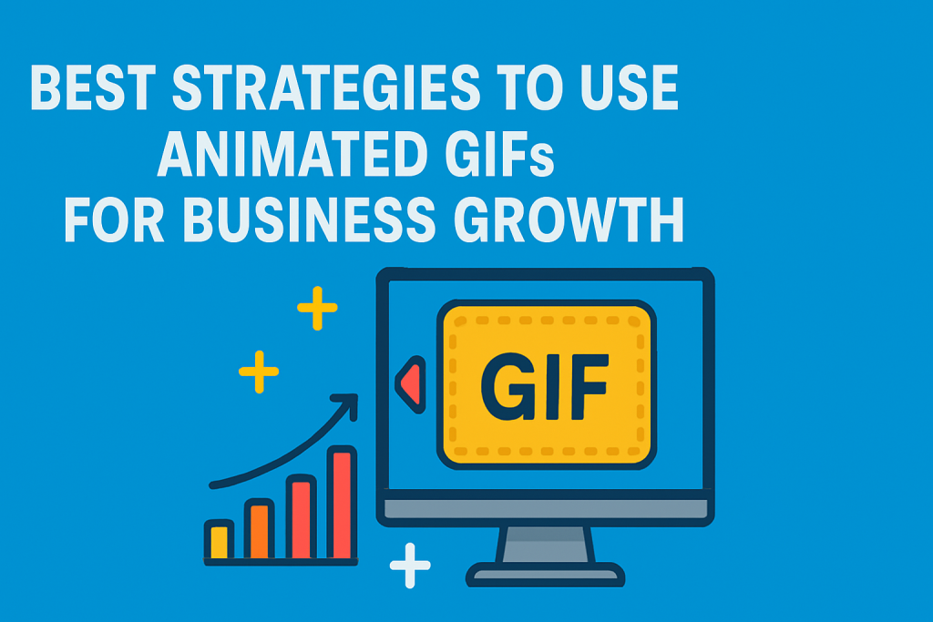 Best Strategies To Use Animated GIFs For Business Growth